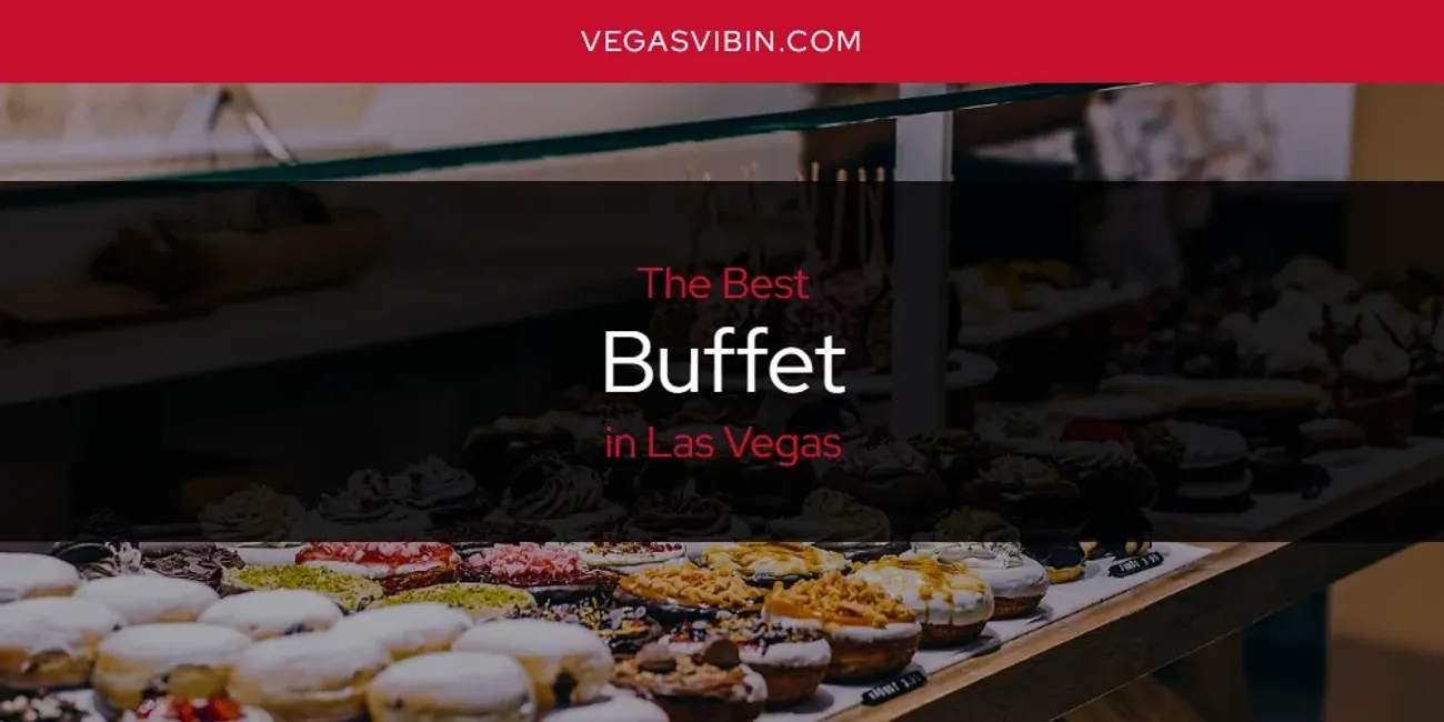 Las Vegas' Best Buffet [Updated 2025]