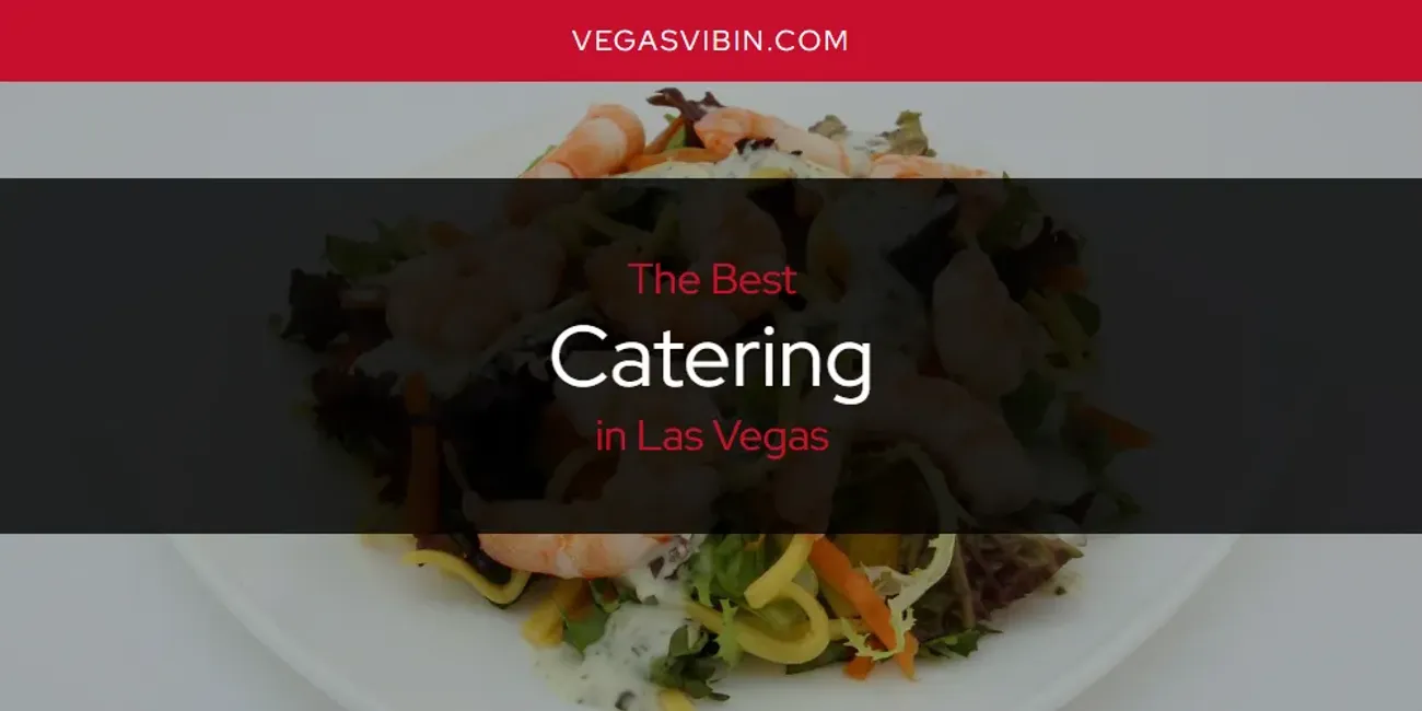 Las Vegas' Best Catering [Updated 2025]