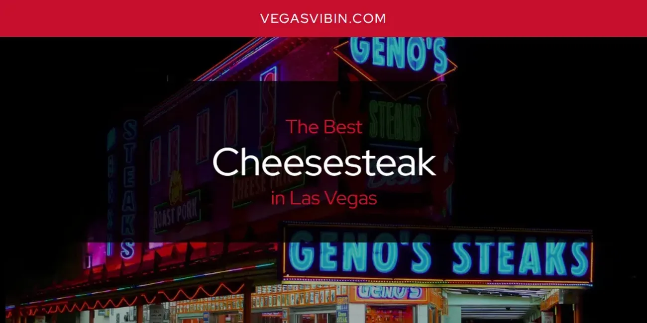 Las Vegas' Best Cheesesteak [Updated 2025]