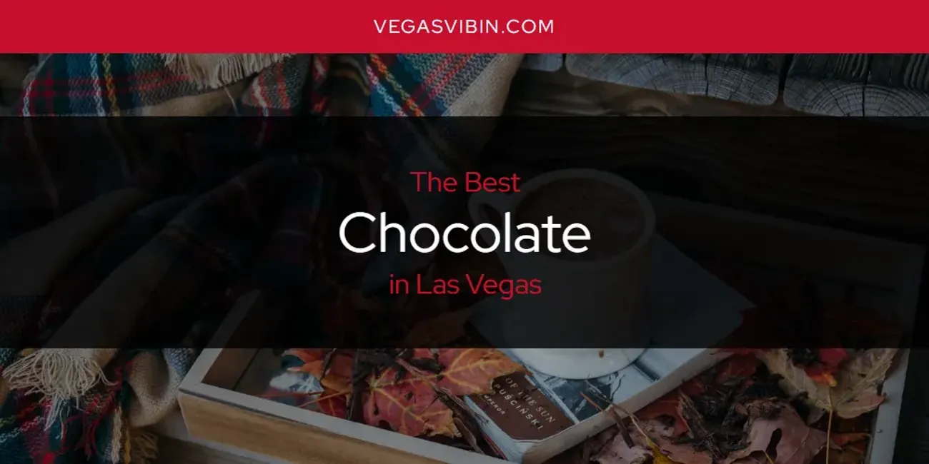 Las Vegas' Best Chocolate [Updated 2025]