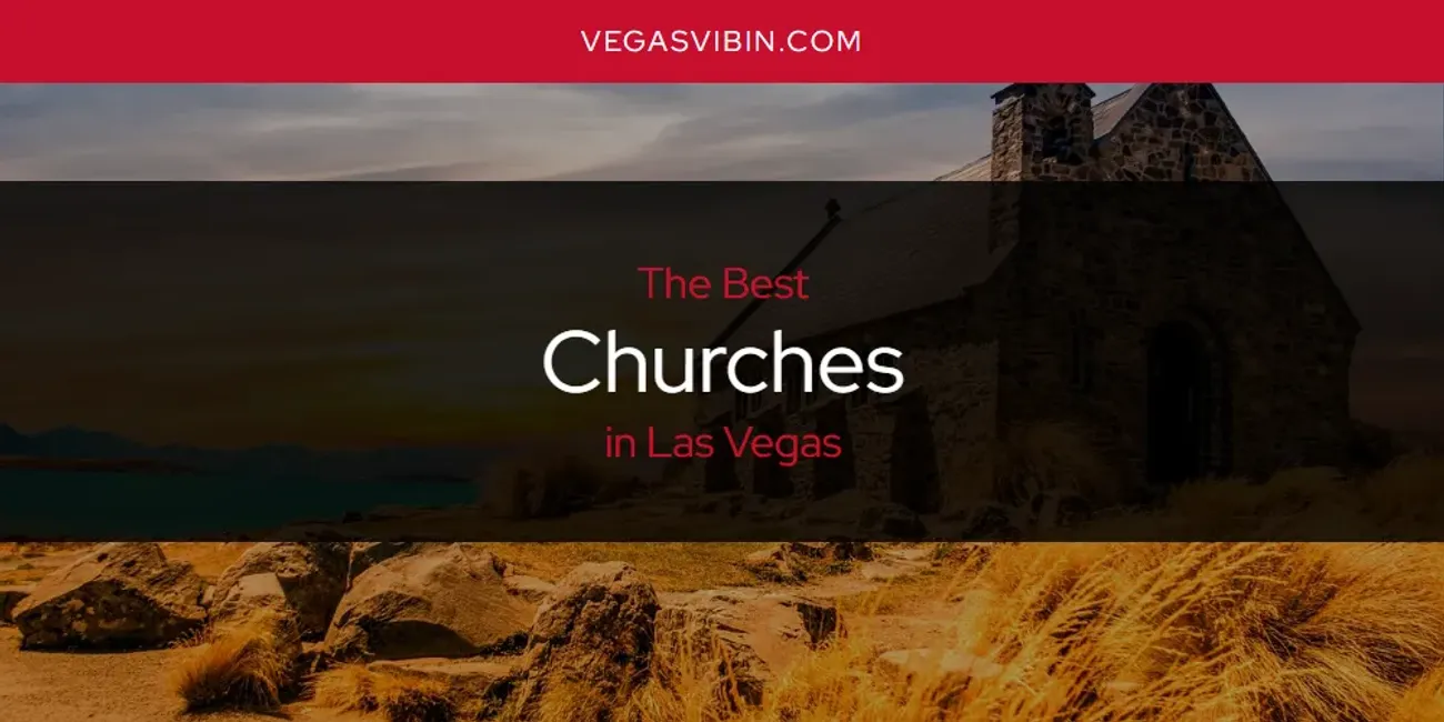 Las Vegas' Best Churches [Updated 2024]