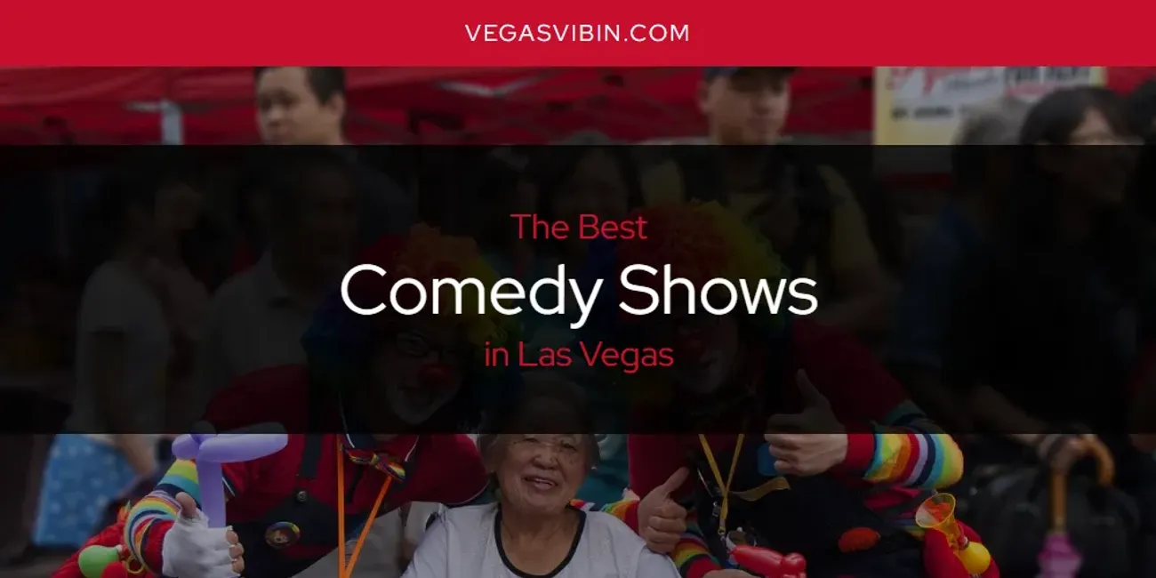 The Absolute Best Comedy Shows in Las Vegas [Updated 2024] VegasVibin'