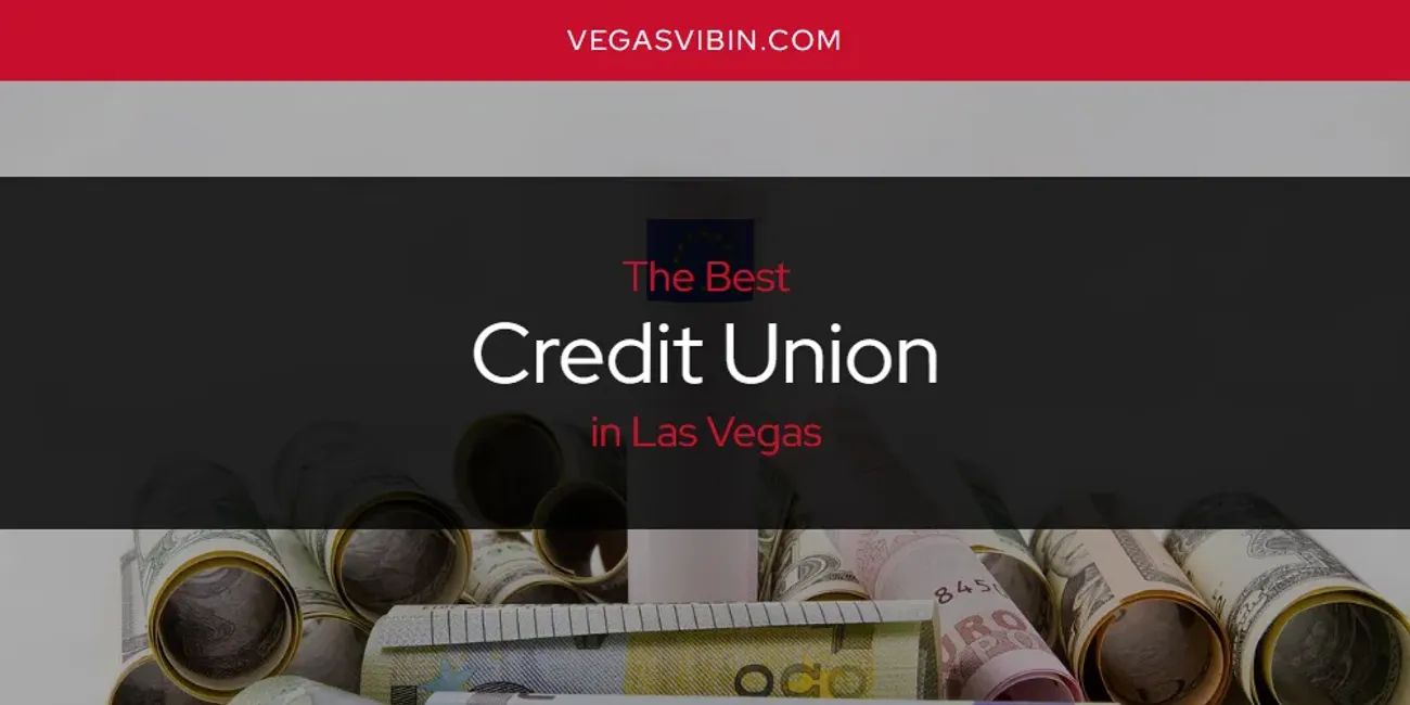 Las Vegas' Best Credit Union [Updated 2025]