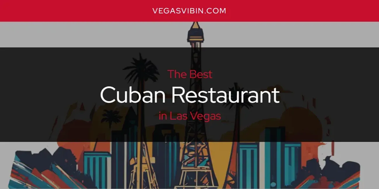 Las Vegas' Best Cuban Restaurant [Updated 2025]