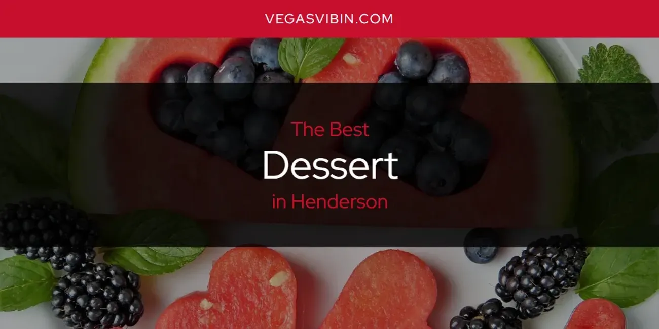 The Absolute Best Dessert in Henderson  [Updated 2025]