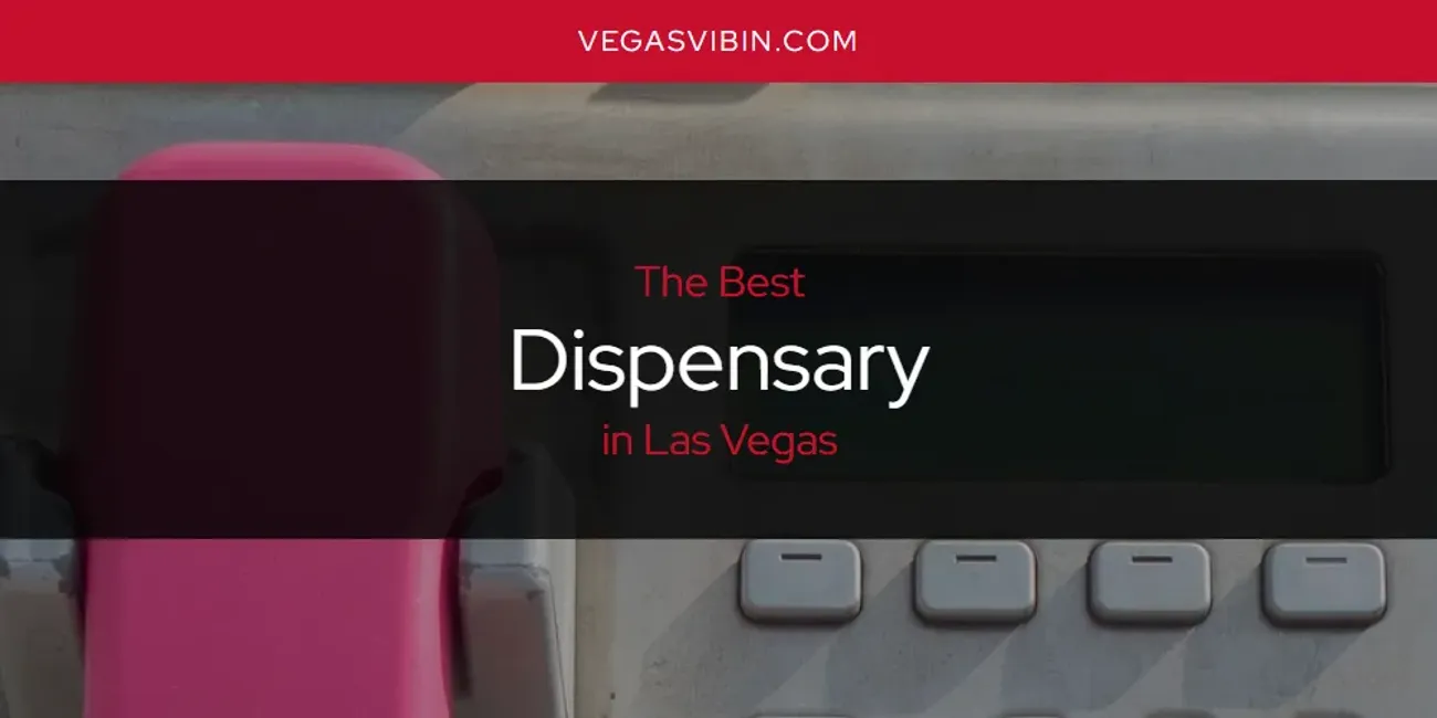 Las Vegas' Best Dispensary [Updated 2025]