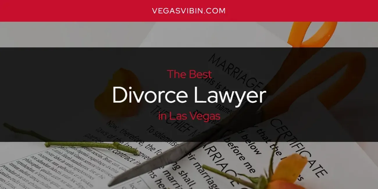 Las Vegas' Best Divorce Lawyer [Updated 2025]