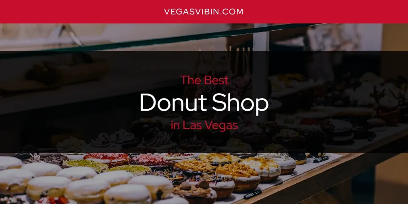 Las Vegas' Best Donut Shop [Updated 2025]