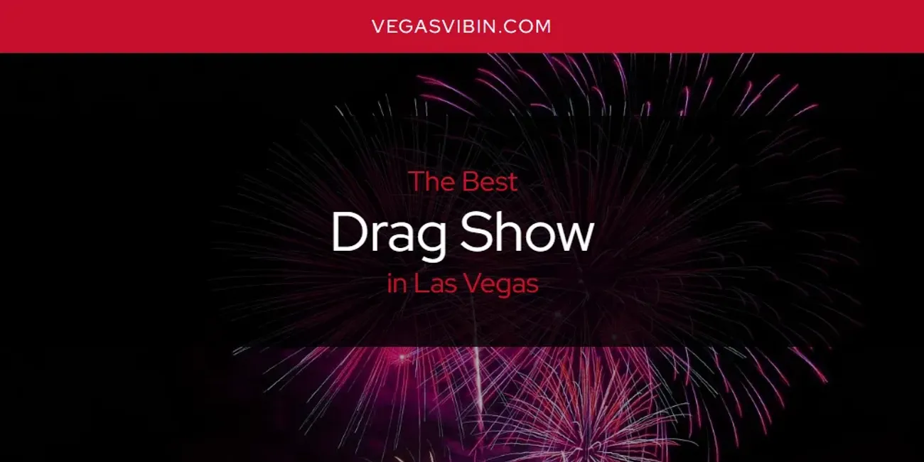 Las Vegas' Best Drag Show [Updated 2025]