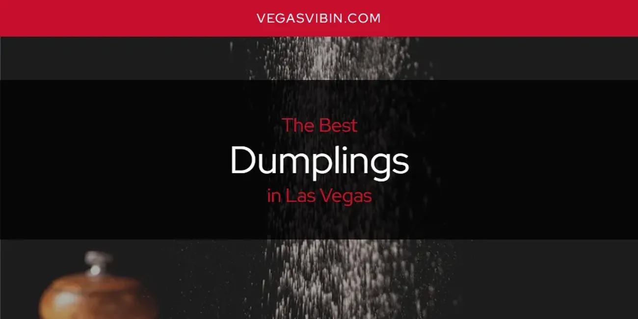 Las Vegas' Best Dumplings [Updated 2025]