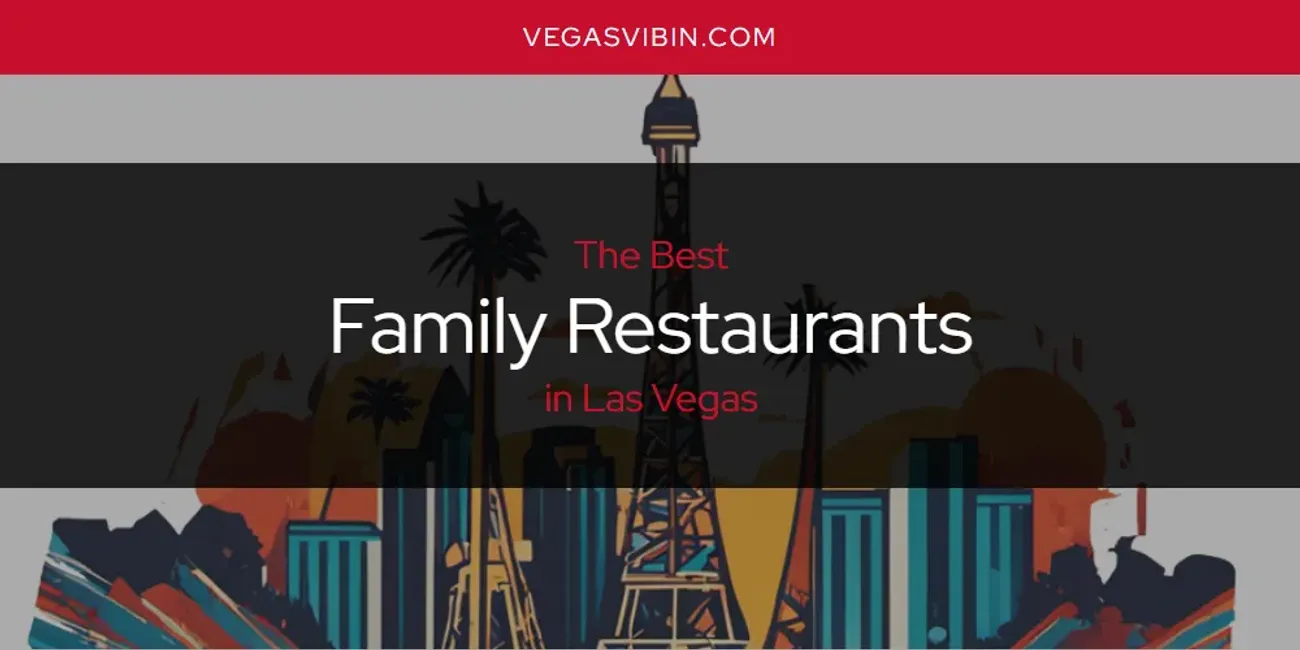 Las Vegas' Best Family Restaurants [Updated 2025]