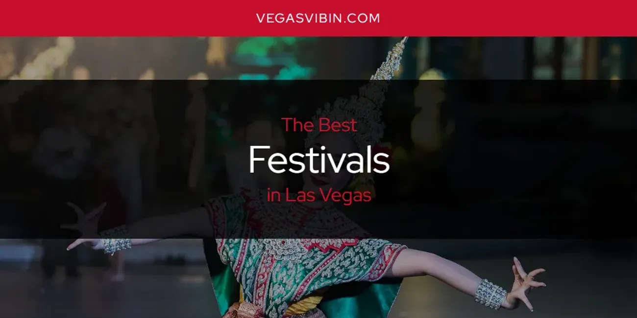 The Absolute Best Festivals in Las Vegas [Updated 2024] VegasVibin'