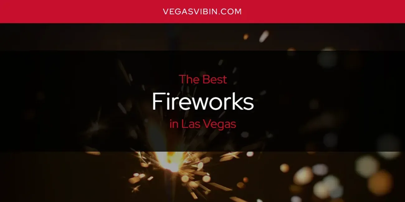 Las Vegas' Best Fireworks [Updated 2025]