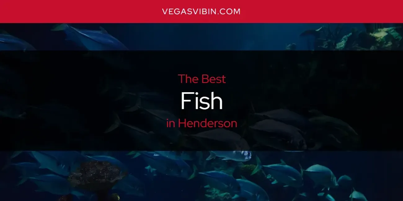 The Absolute Best Fish in Henderson  [Updated 2025]