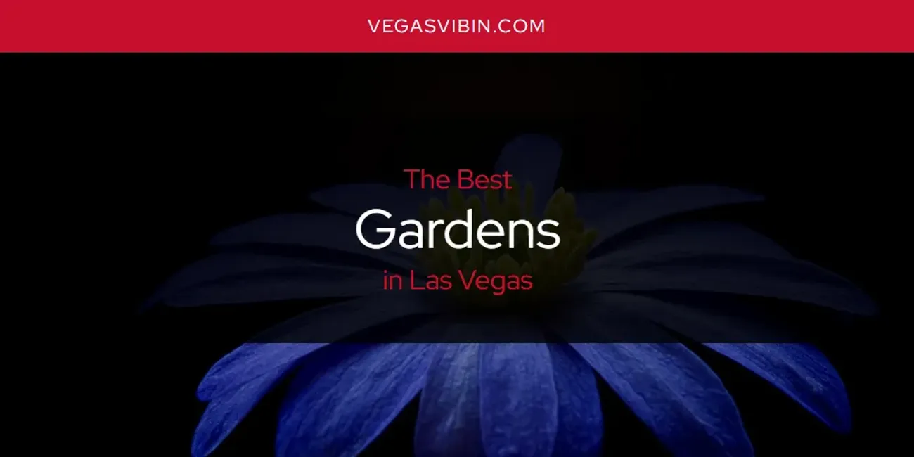 Las Vegas' Best Gardens [Updated 2025]