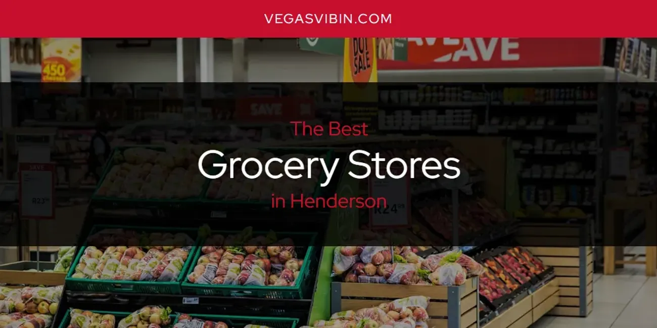 The Absolute Best Grocery Stores in Henderson  [Updated 2025]