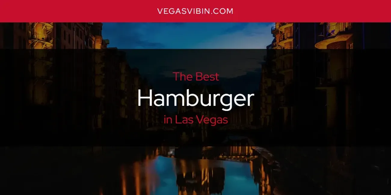 Las Vegas' Best Hamburger [Updated 2025]
