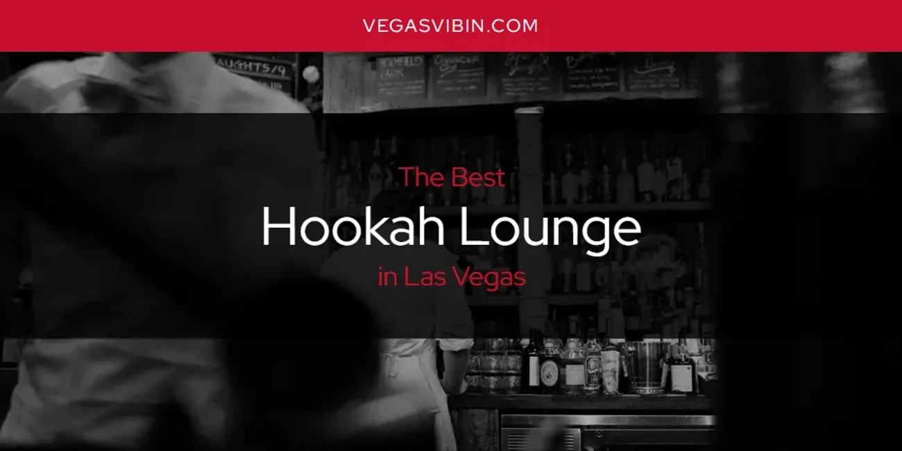 Las Vegas' Best Hookah Lounge [Updated 2025]