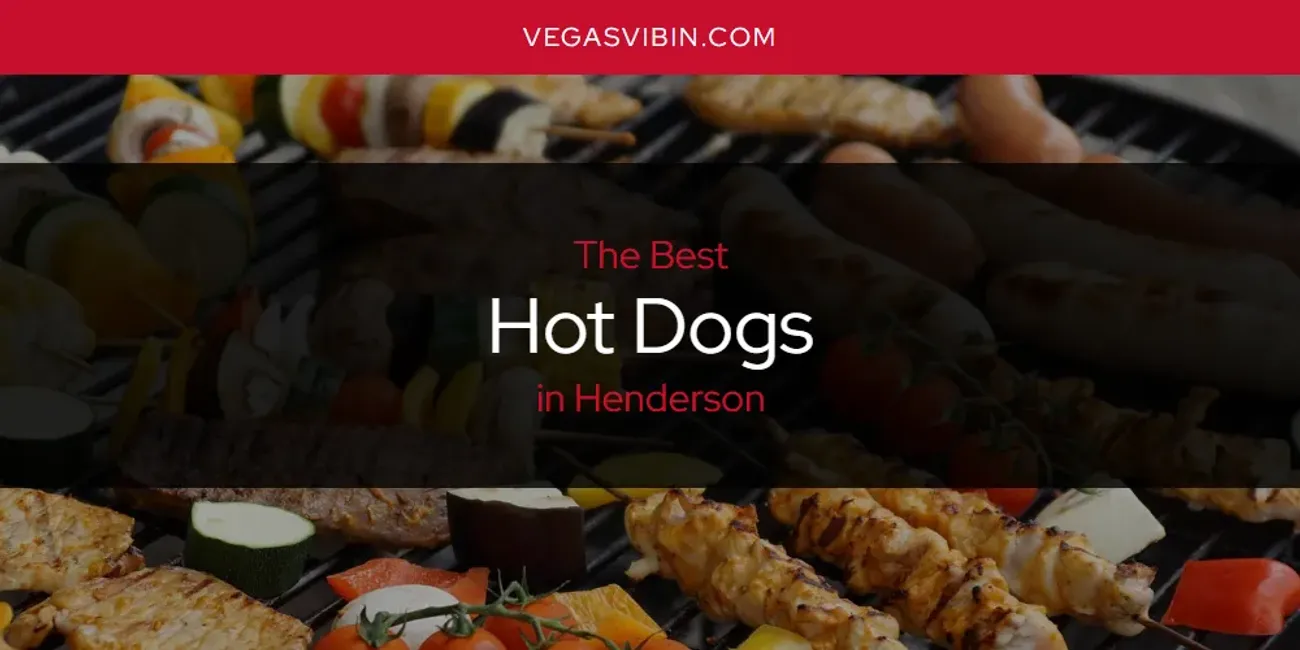 The Absolute Best Hot Dogs in Henderson  [Updated 2025]