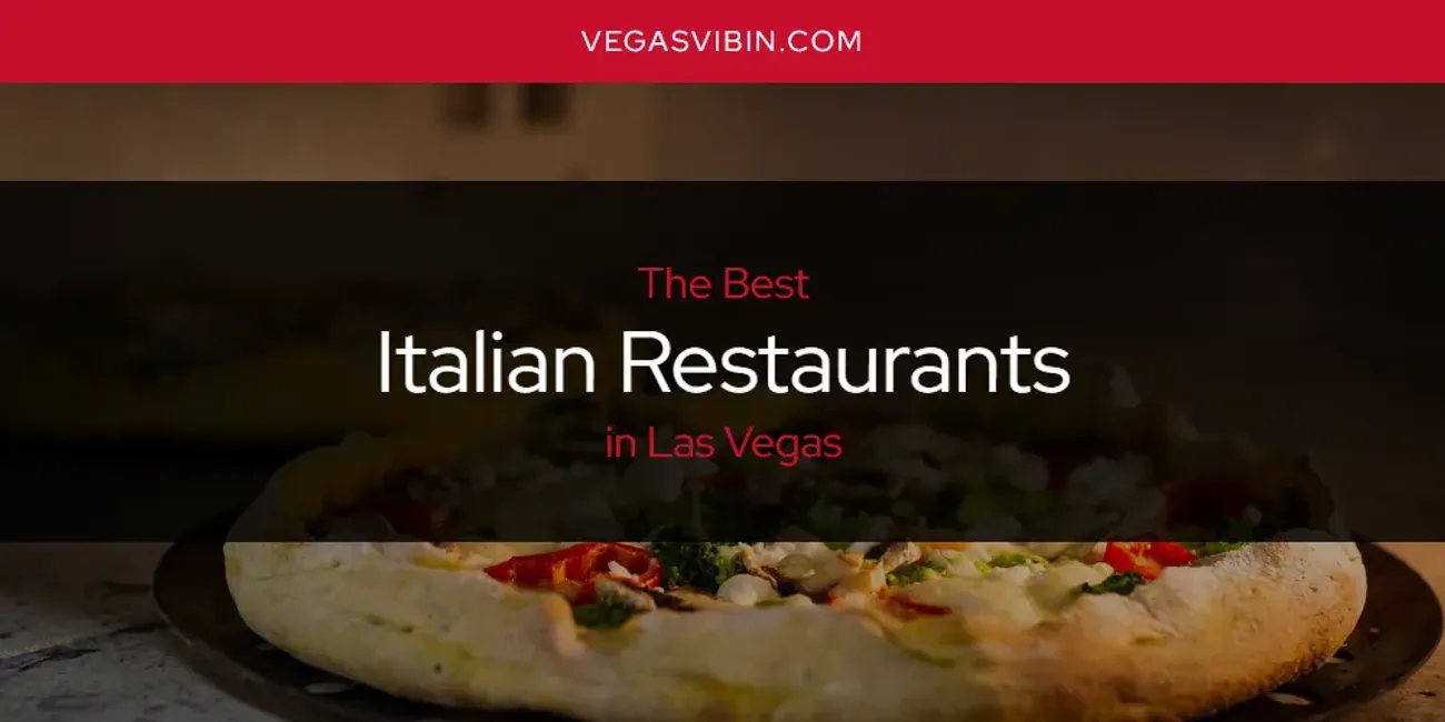 Las Vegas' Best Italian Restaurants [Updated 2024]