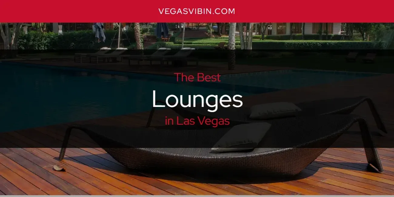 Las Vegas' Best Lounges [Updated 2025]