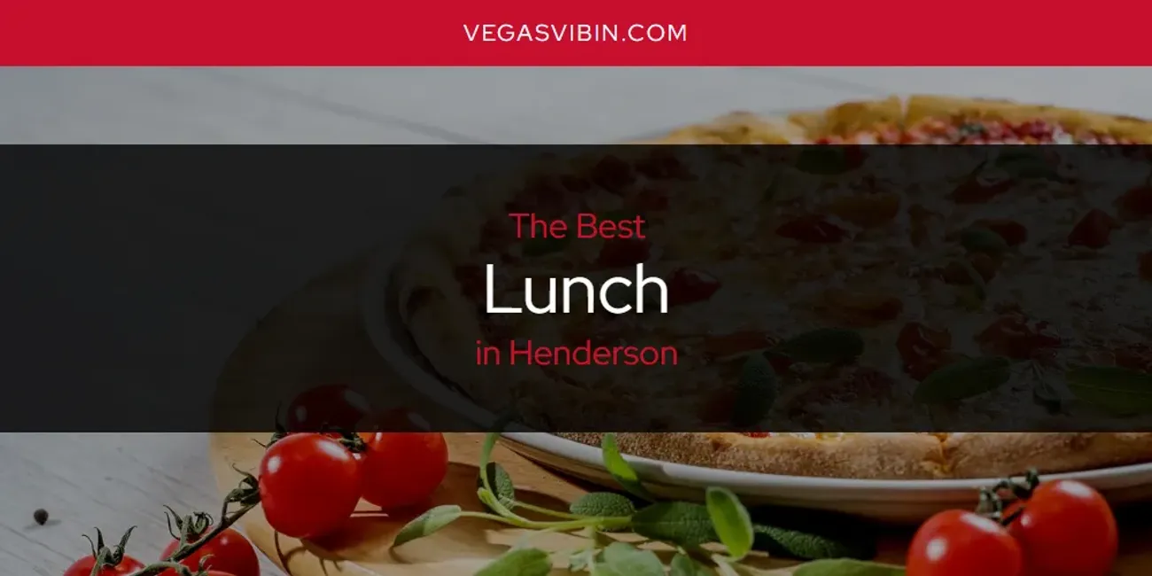 The Absolute Best Lunch in Henderson  [Updated 2025]