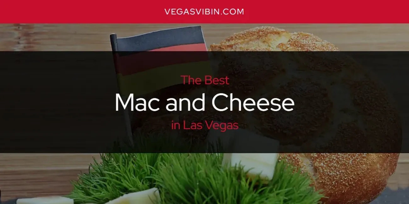 Las Vegas' Best Mac and Cheese [Updated 2025]