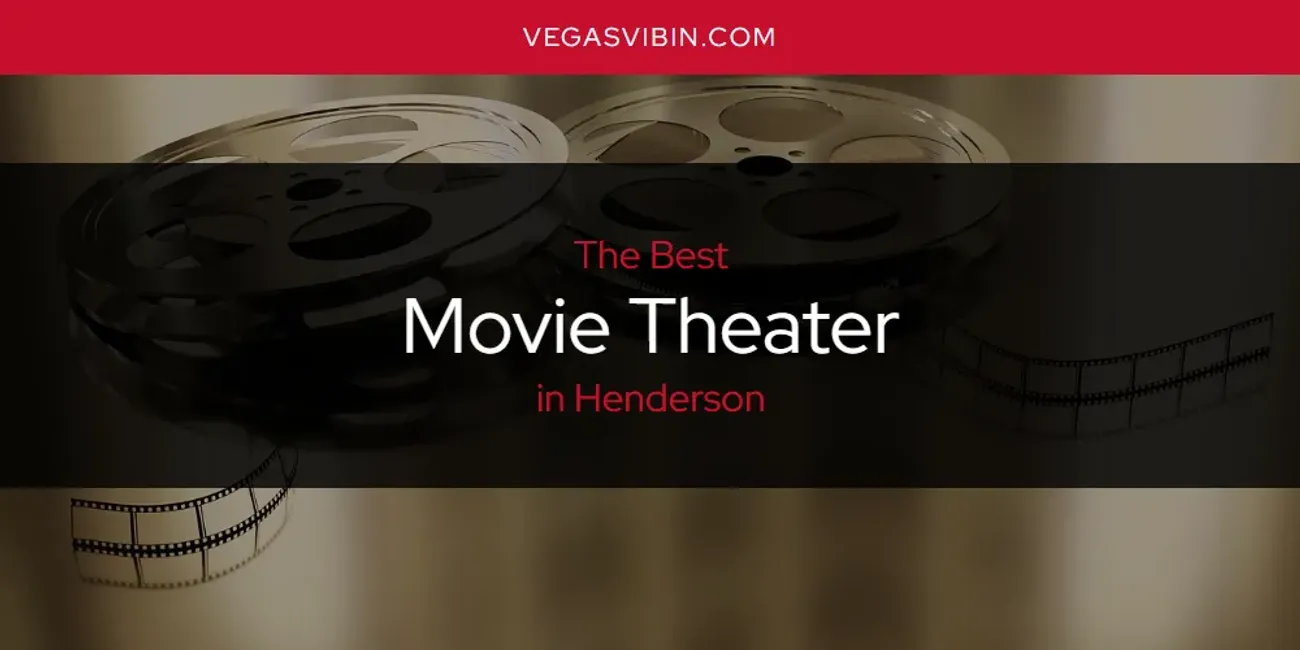 The Absolute Best Movie Theater in Henderson  [Updated 2025]