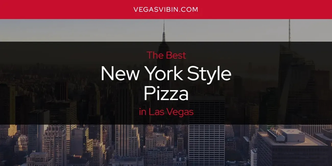 Las Vegas' Best New York Style Pizza [Updated 2025]