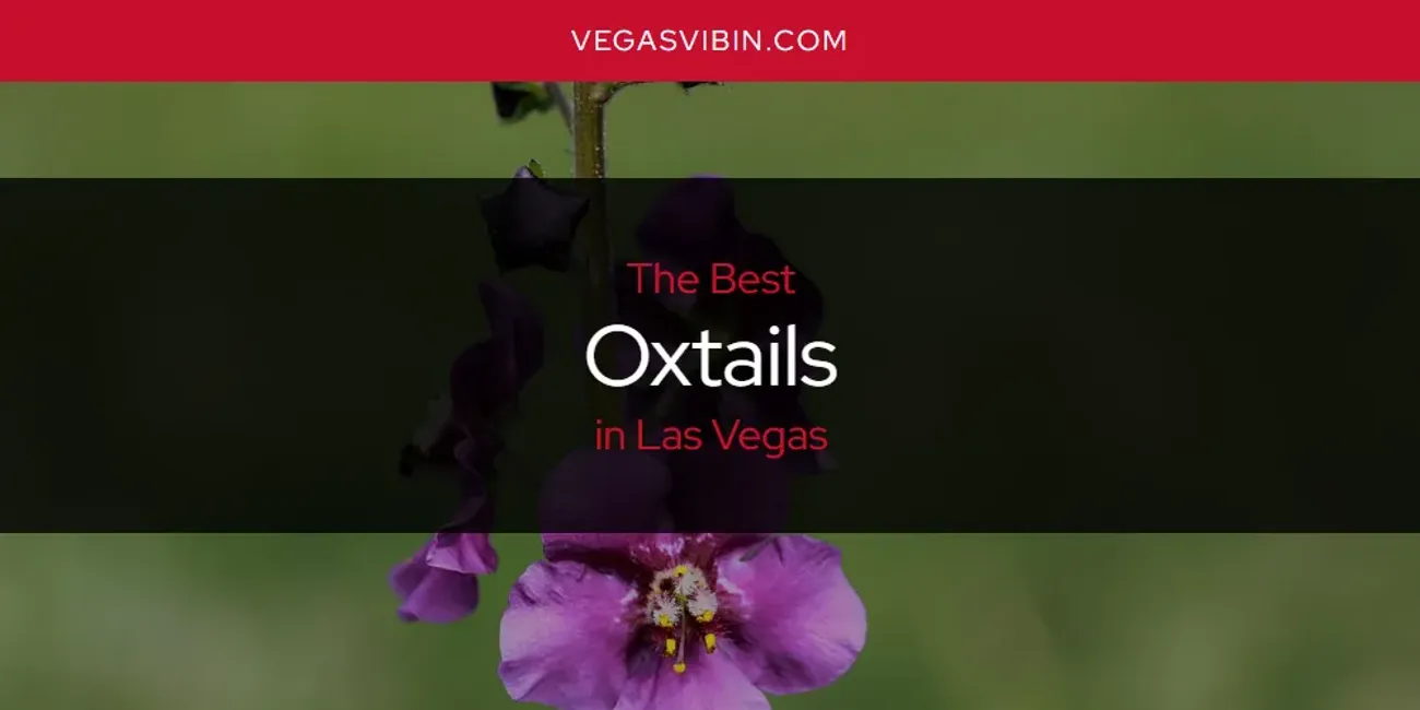 Las Vegas' Best Oxtails [Updated 2025]