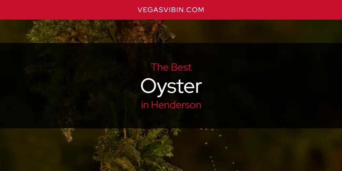 The Absolute Best Oyster in Henderson  [Updated 2025]