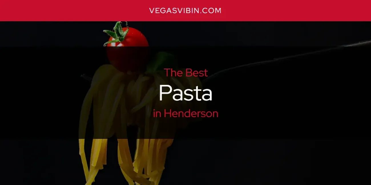 The Absolute Best Pasta in Henderson  [Updated 2025]