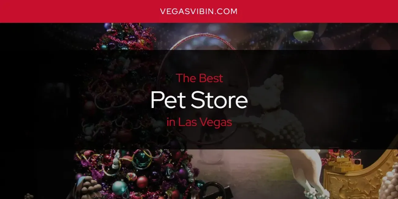Las Vegas' Best Pet Store [Updated 2025]