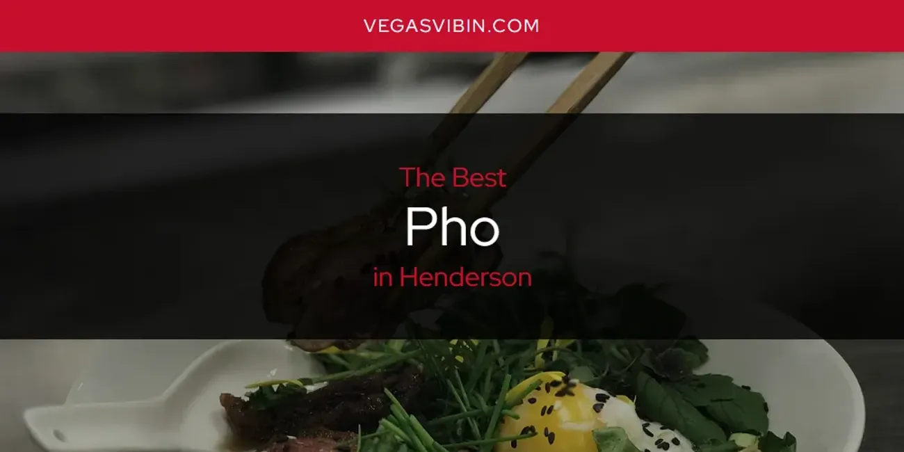 The Absolute Best Pho in Henderson  [Updated 2025]