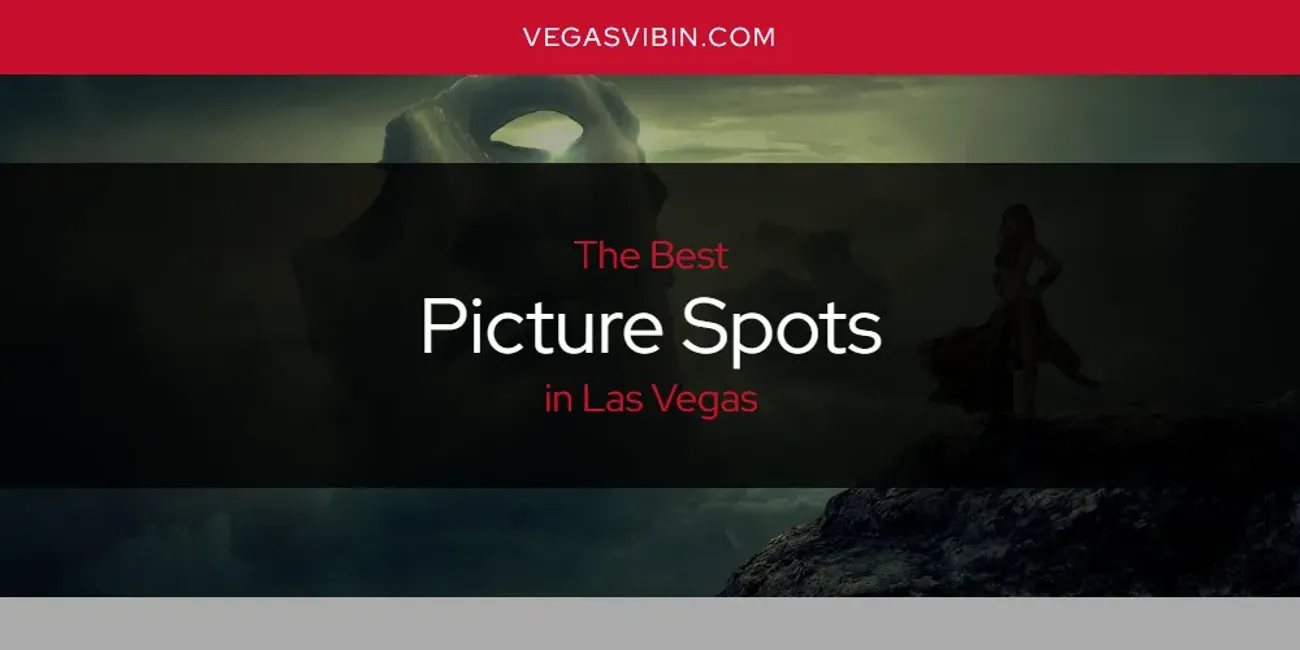 Las Vegas' Best Picture Spots [Updated 2025]