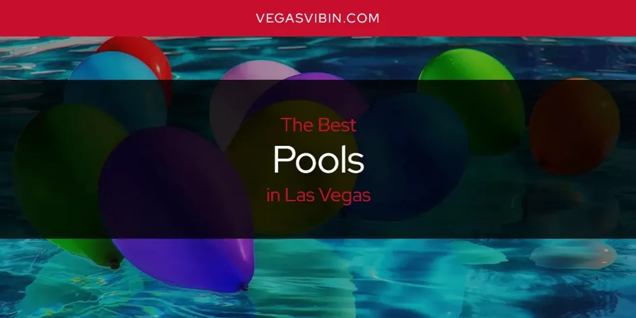 Las Vegas' Best Pools [Updated 2025]