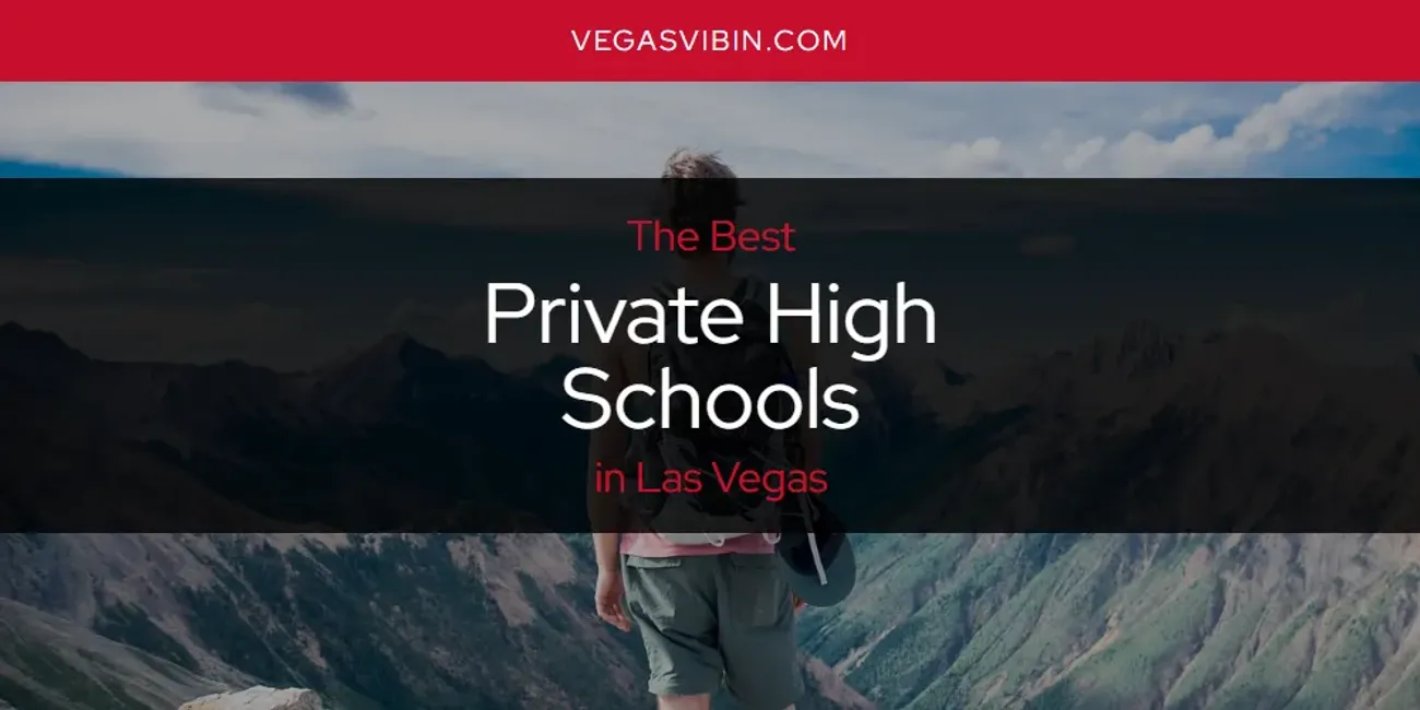 Las Vegas' Best Private High Schools [Updated 2025]