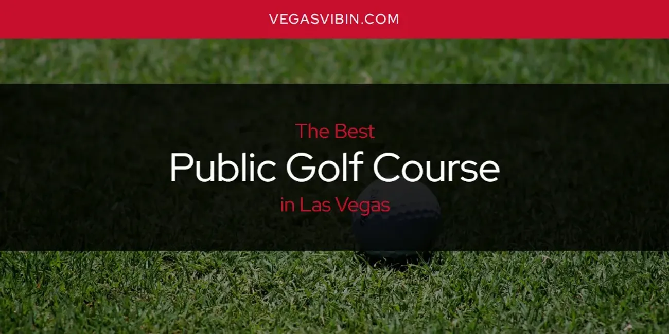 Las Vegas' Best Public Golf Course [Updated 2025]