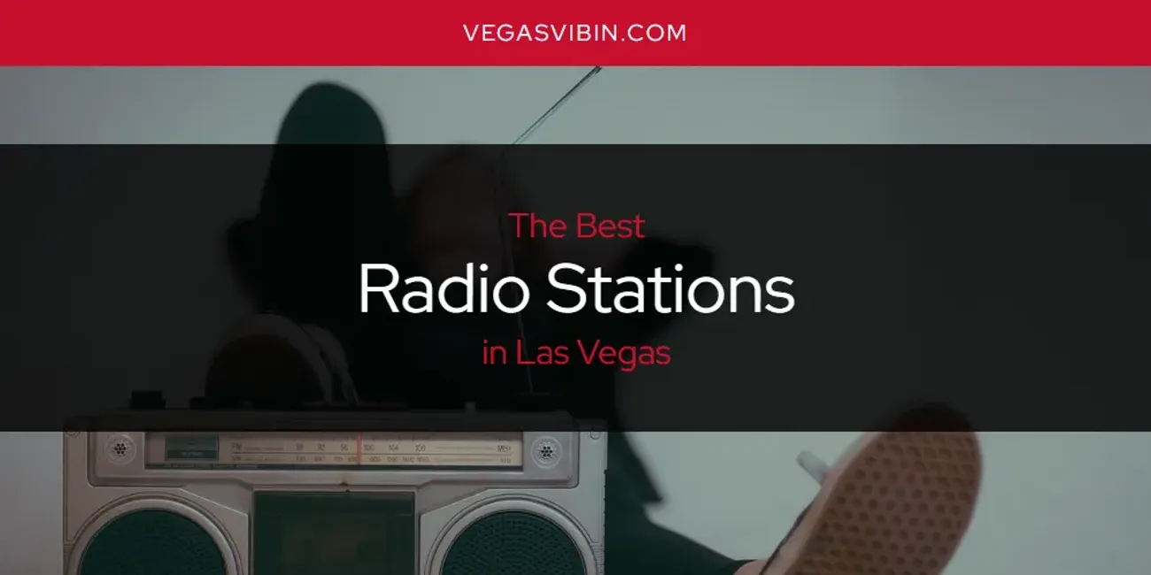 Las Vegas' Best Radio Stations [Updated 2025]