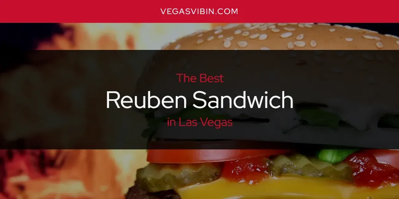 Las Vegas' Best Reuben Sandwich [Updated 2025]