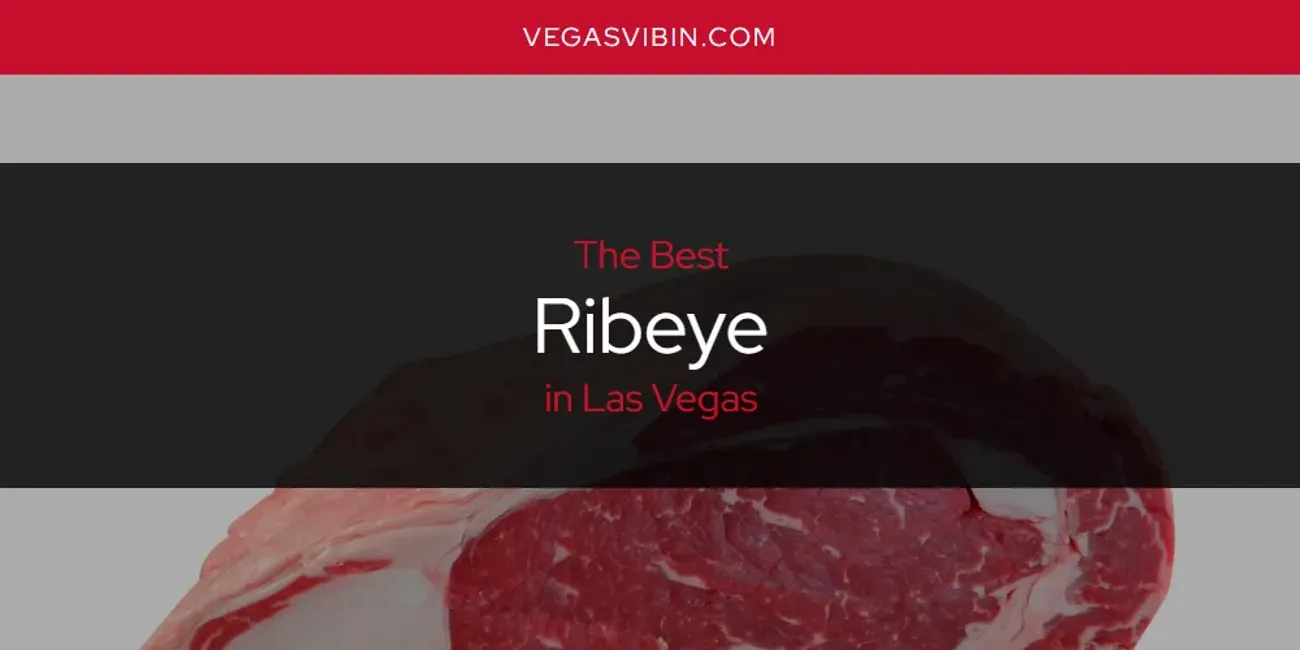 Las Vegas' Best Ribeye [Updated 2025]
