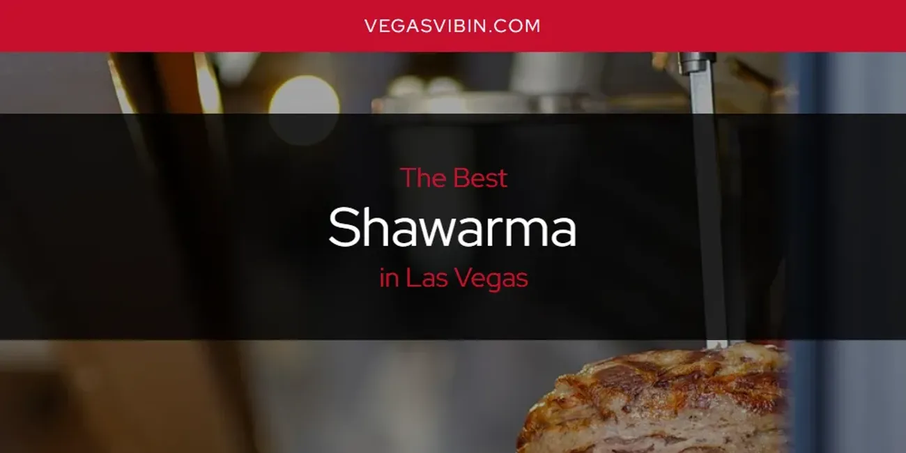 Las Vegas' Best Shawarma [Updated 2025]