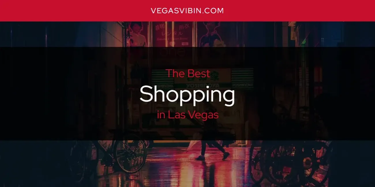 Las Vegas' Best Shopping [Updated 2025]