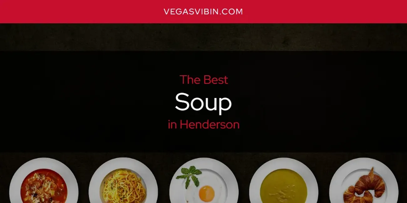 The Absolute Best Soup in Henderson  [Updated 2025]