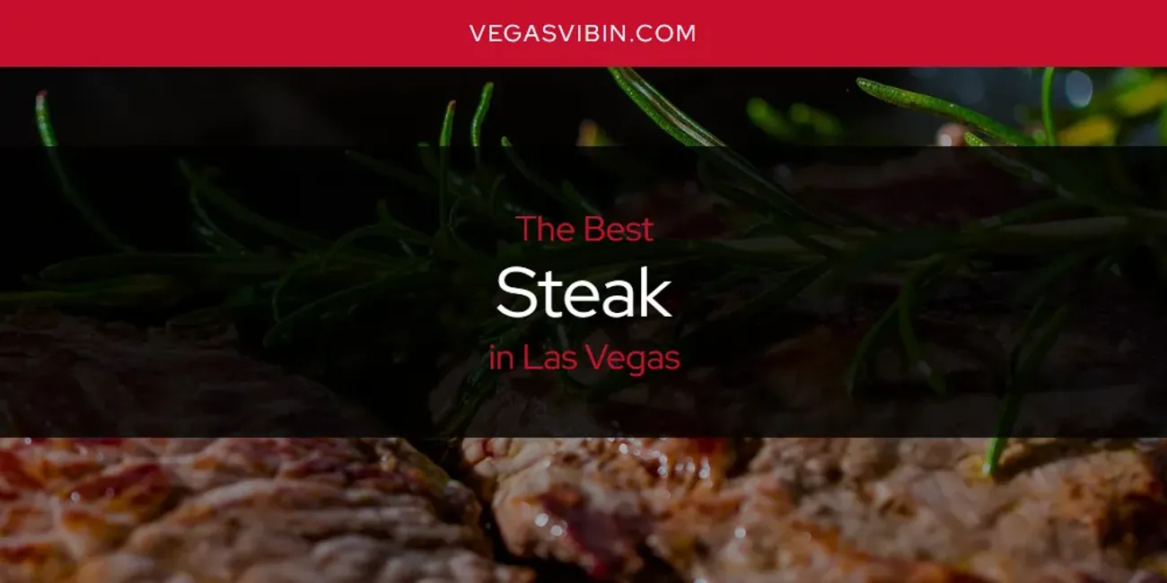 Las Vegas' Best Steak [Updated 2025]