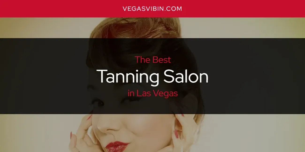 Las Vegas' Best Tanning Salon [Updated 2025]