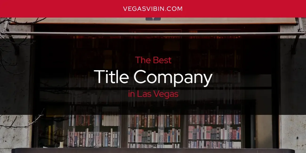 Las Vegas' Best Title Company [Updated 2025]