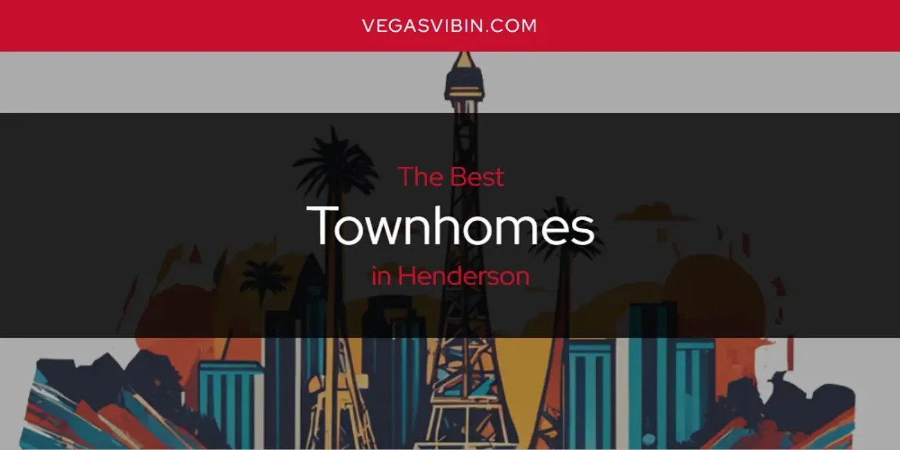 The Absolute Best Townhomes in Henderson  [Updated 2025]