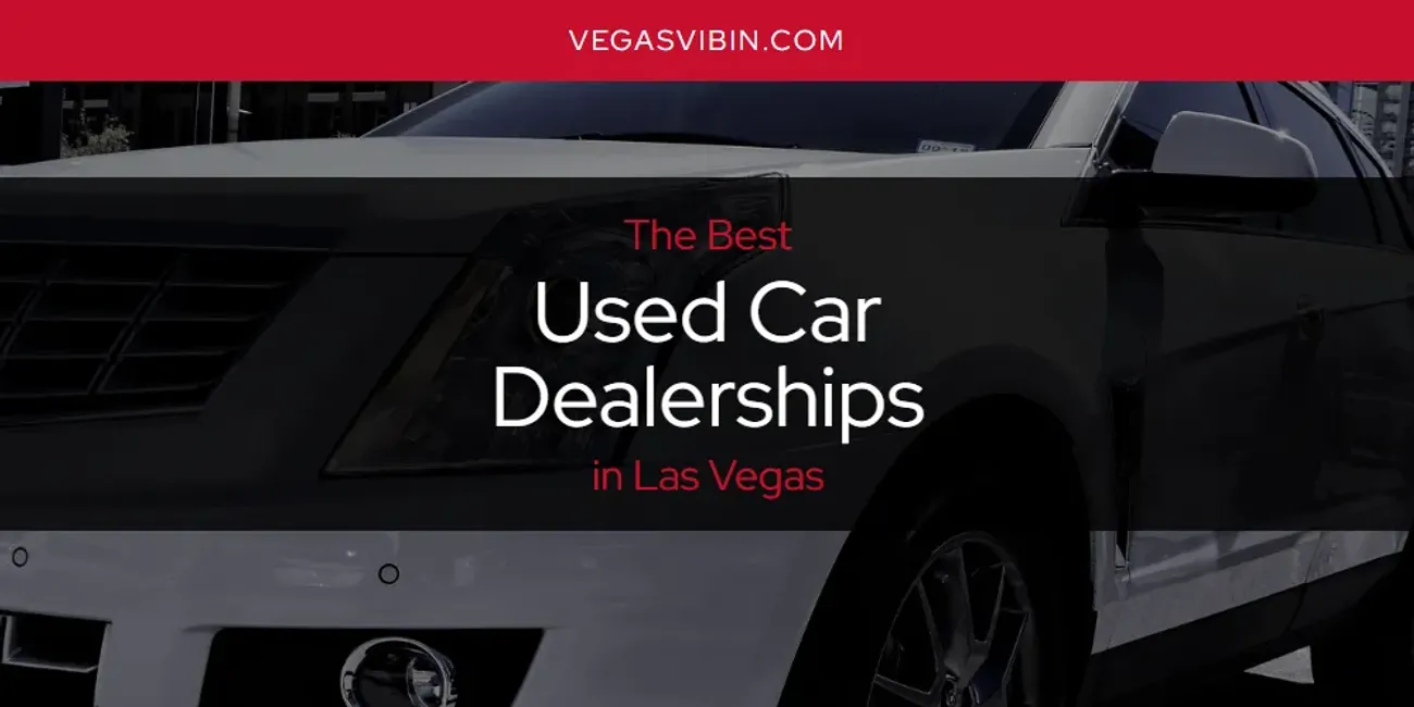 Las Vegas' Best Used Car Dealerships [Updated 2024] VegasVibin'