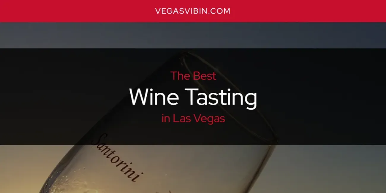 Las Vegas' Best Wine Tasting [Updated 2024] VegasVibin'